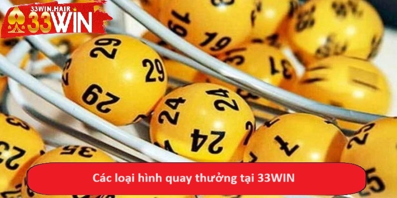 Các loại hình quay thưởng tại 33WIN