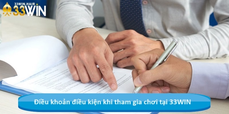 Điều khoản điều kiện khi tham gia chơi tại 33WIN