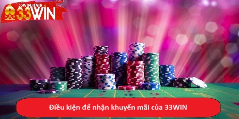 Điều kiện để nhận khuyến mãi của 33WIN