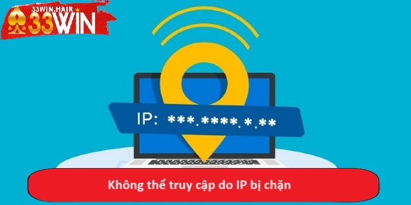 Không thể truy cập do IP bị chặn