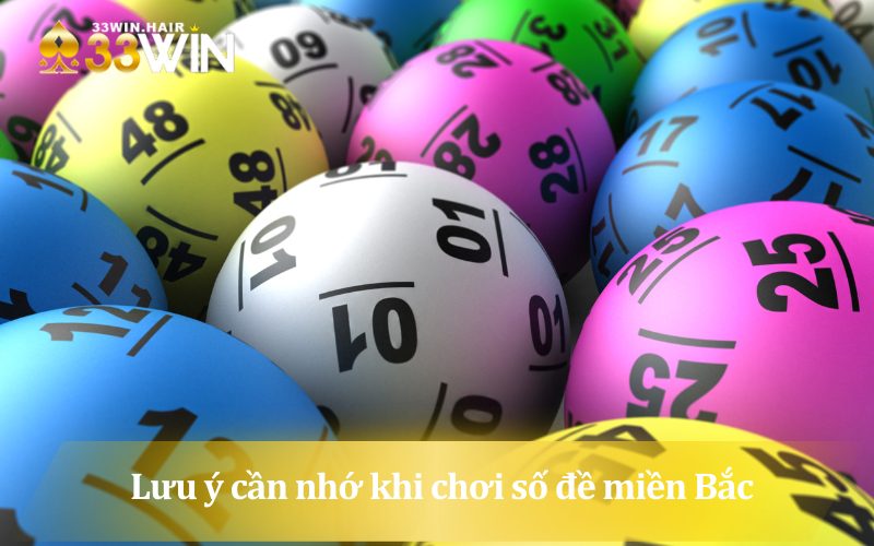 Lưu ý bet thủ cần nhớ khi chơi số đề miền Bắc