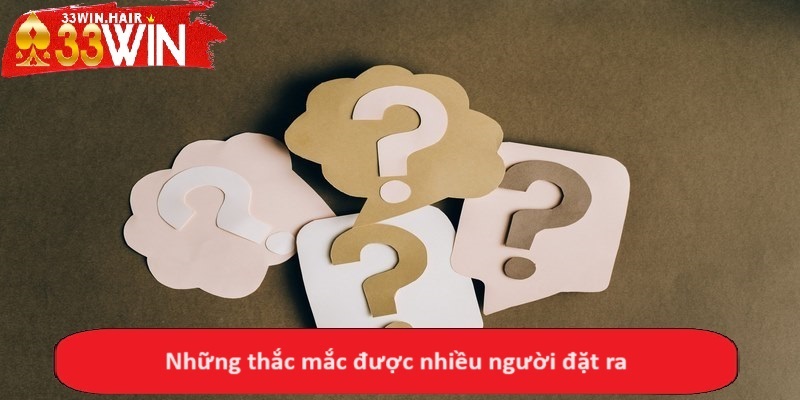 Những thắc mắc được nhiều người đặt ra