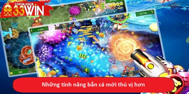 Những tính năng bắn cá mới thú vị hơn