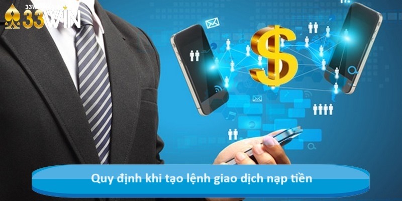 Quy định khi tạo lệnh giao dịch nạp tiền