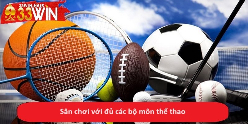 Sân chơi với đủ các bộ môn thể thao