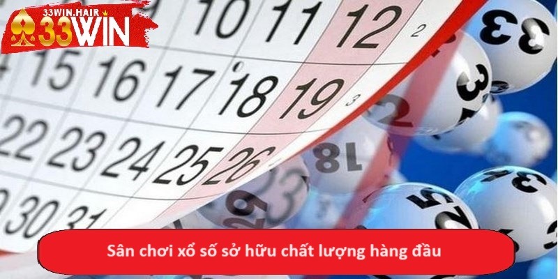 Sân chơi xổ số sở hữu chất lượng hàng đầu