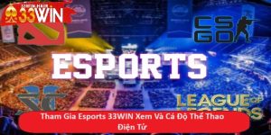 Tham Gia Esports 33WIN Xem Và Cá Độ Thể Thao Điện Tử