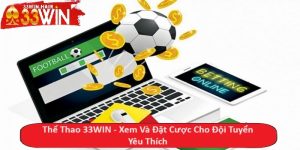 Thể Thao 33WIN - Xem Và Đặt Cược Cho Đội Tuyển Yêu Thích