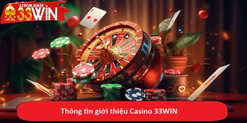 Thông tin giới thiệu Casino 33WIN