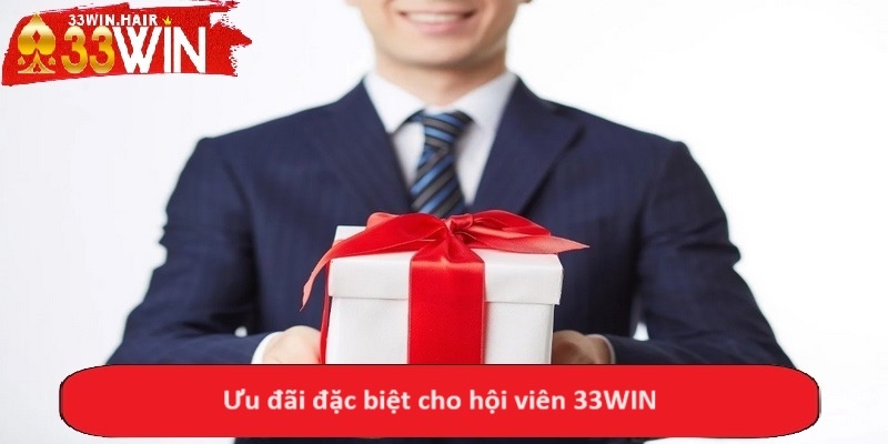 Ưu đãi đặc biệt cho hội viên 33WIN