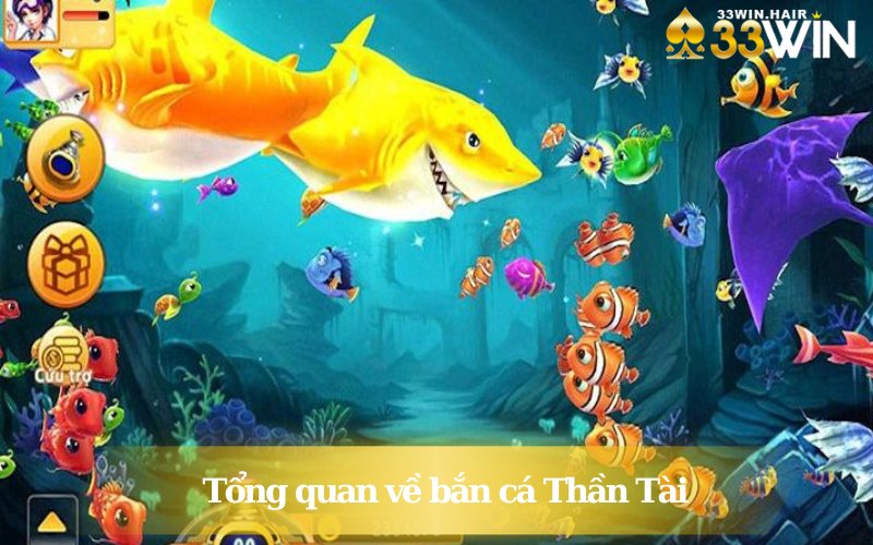 Tổng quan về bắn cá Thần Tài 