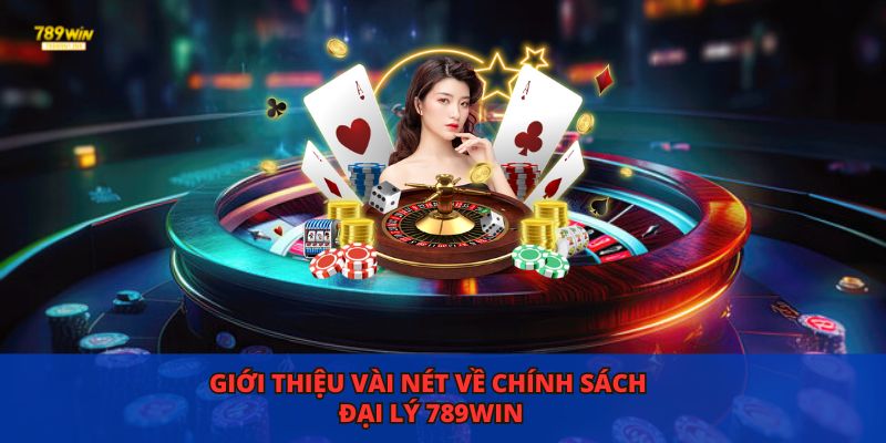 Giới thiệu vài nét về chính sách đại lý 789WIN