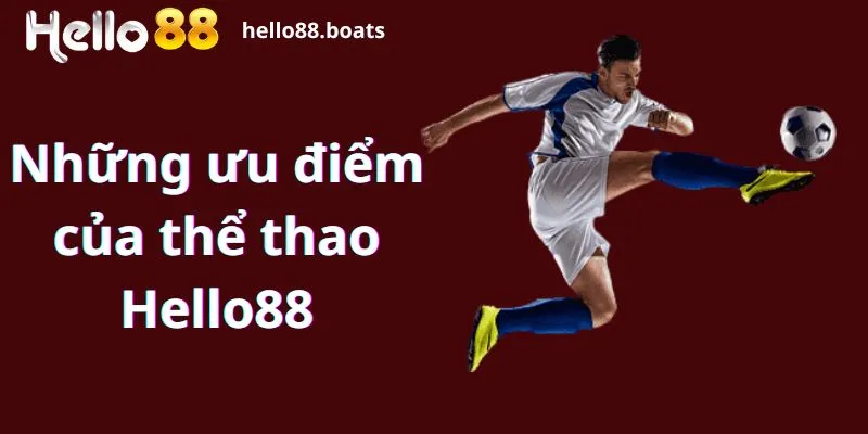 Những ưu điểm của thể thao Hello88