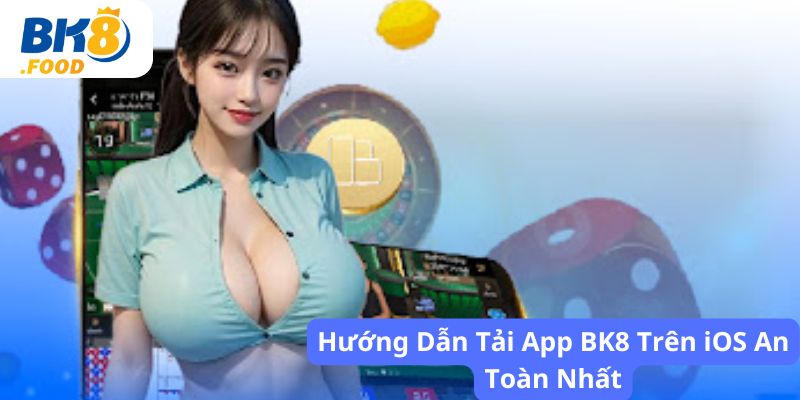 Hướng dẫn tải app BK8 trên ios an toàn nhất