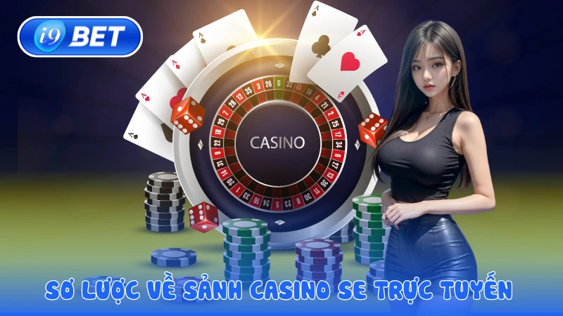 Sơ lược về sảnh Casino SE trực tuyến